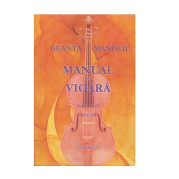Manual de vioara vol. IV - anexa - Geanta-Manoliu Manual de vioara vol. IV - anexa - Geanta-Manoliu