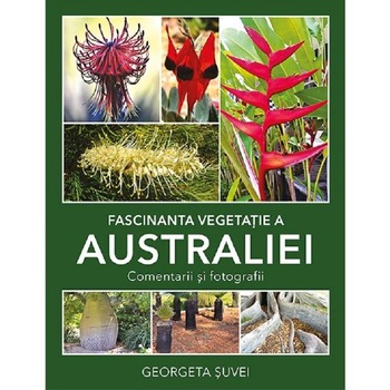 Fascinanta vegetatie a Australiei. Comentarii si fotografii - Georgeta Suvei Fascinanta vegetatie a Australiei. Comentarii si fotografii - Georgeta Suvei