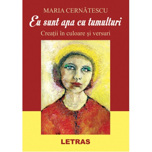 Eu sunt apa cu tumulturi, autor Maria Cernatescu, Editura Letras