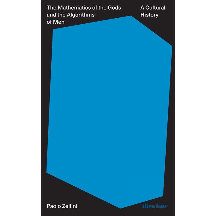 The Mathematics of the Gods and the Algorithms of Men - Paolo Zellini