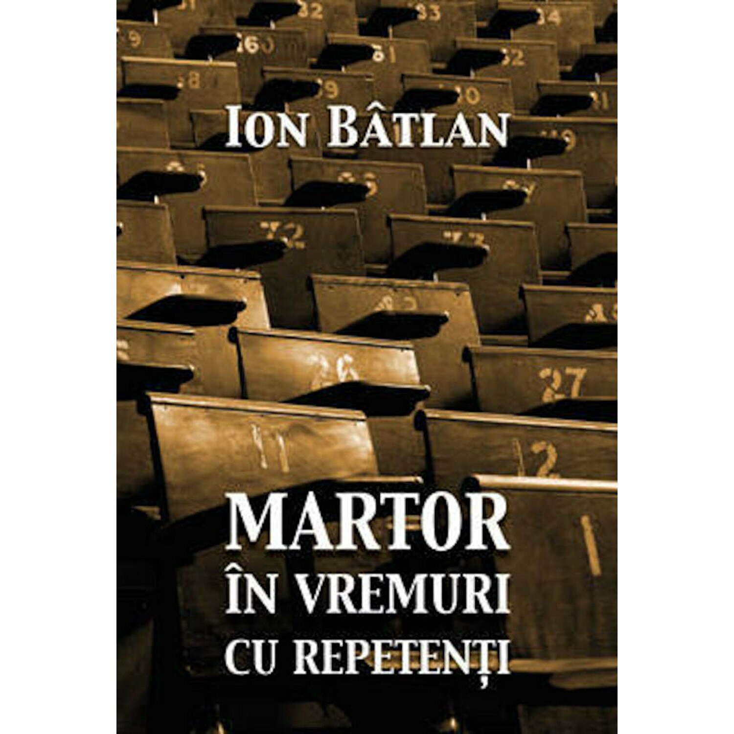 Martor in vremuri cu repetenti - Ion Batlan