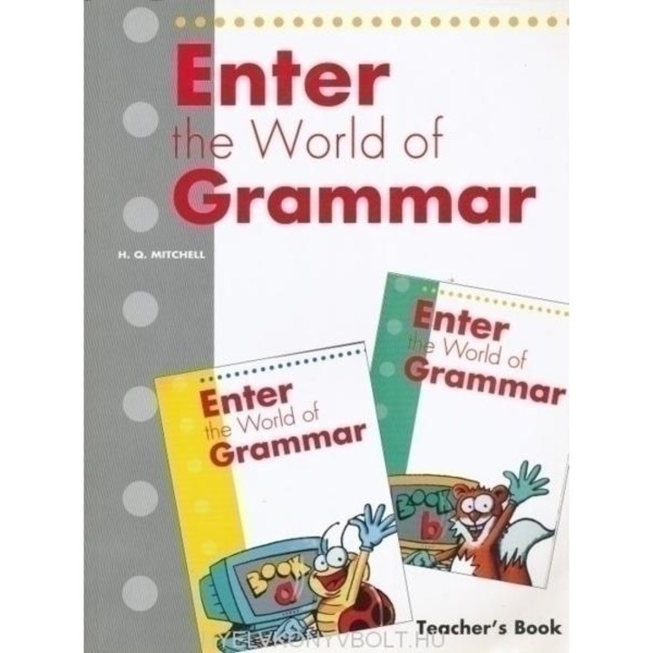 Enter the World of Grammar - Teacher's Book - Book a & b - H.Q. Mitchell
