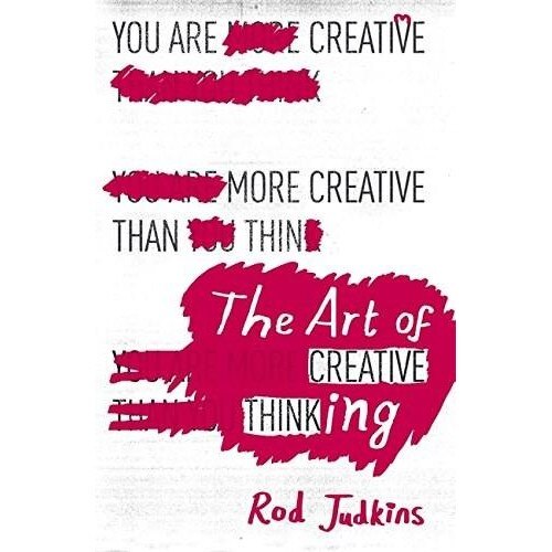 The Art of Creative Thinking - Rod Judkins