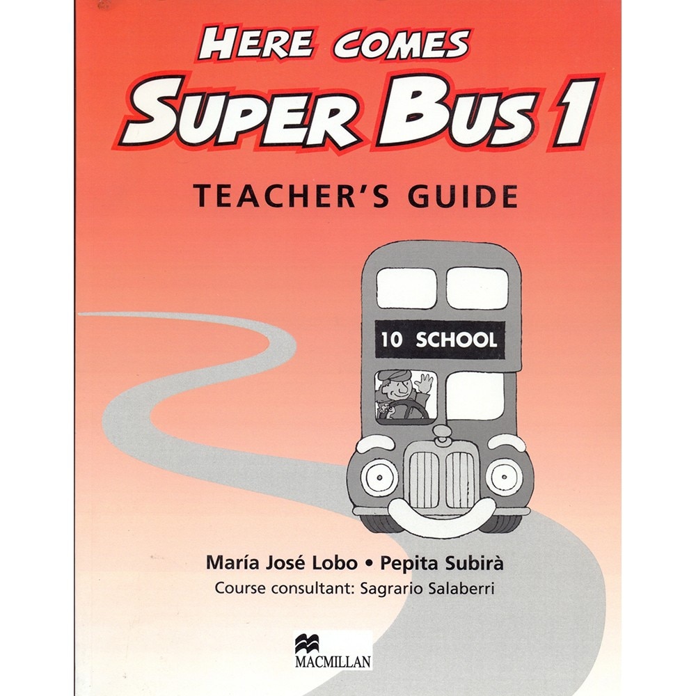 Here Comes Super Bus Level 1 Teacher's Guide - Maria Jose Lobo,Pepita Subira