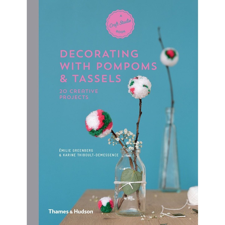 Decorating with Pompoms & Tassels - Emilie Greenberg,Karine Thiboult-Demessence