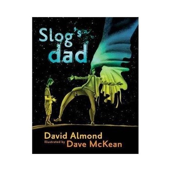 Slog's Dad - David Almond Slog's Dad - David Almond