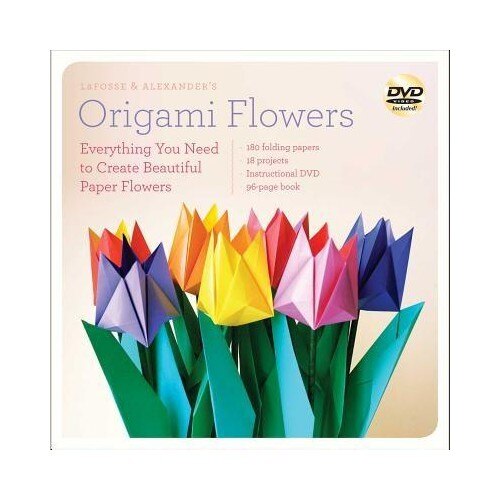 LaFosse & Alexander's Origami Flowers - Richard Alexander Michael LaFosse