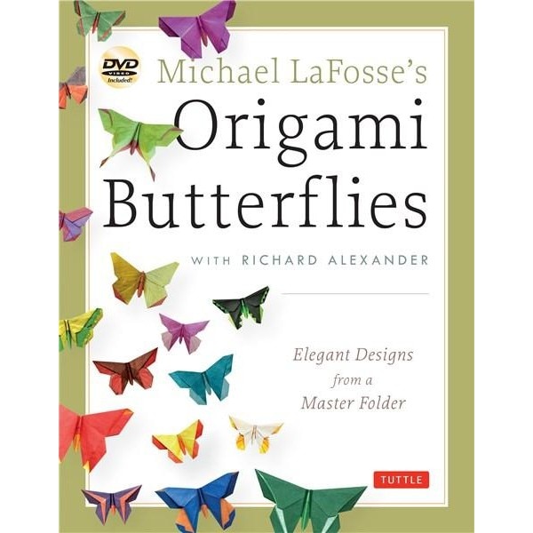 Michael Lafosse's Origami Butterflies - Michael G. LaFosse,Richard L. Alexander
