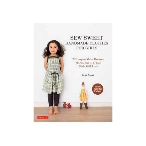 Sew Sweet Handmade Clothes for Girls - Yuki Araki