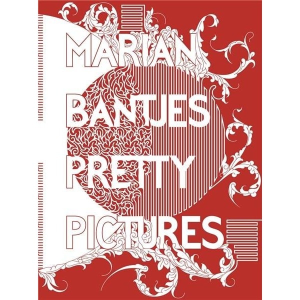 Marian Bantjes Pretty Pictures - Rick Poynor,Marian Bantjes