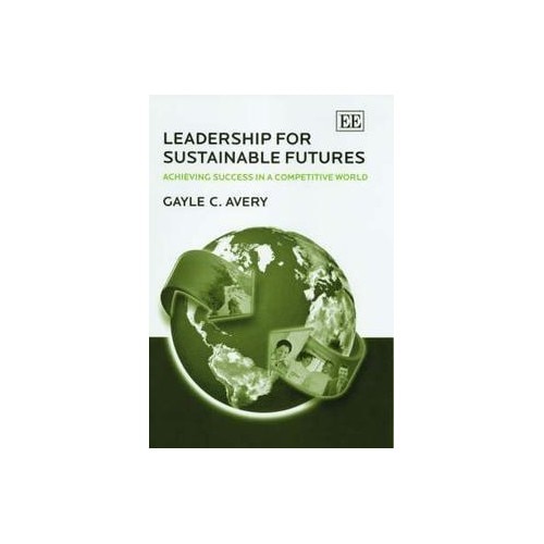 Leadership for sustainable futures - Gayle C. Avery