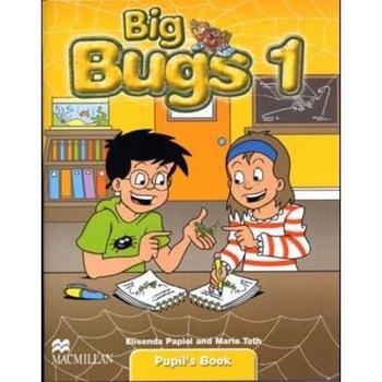 Big Bugs 1 Pupil's book - Elisenda Papiol, Maria Toth Big Bugs 1 Pupil's book - Elisenda Papiol, Maria Toth