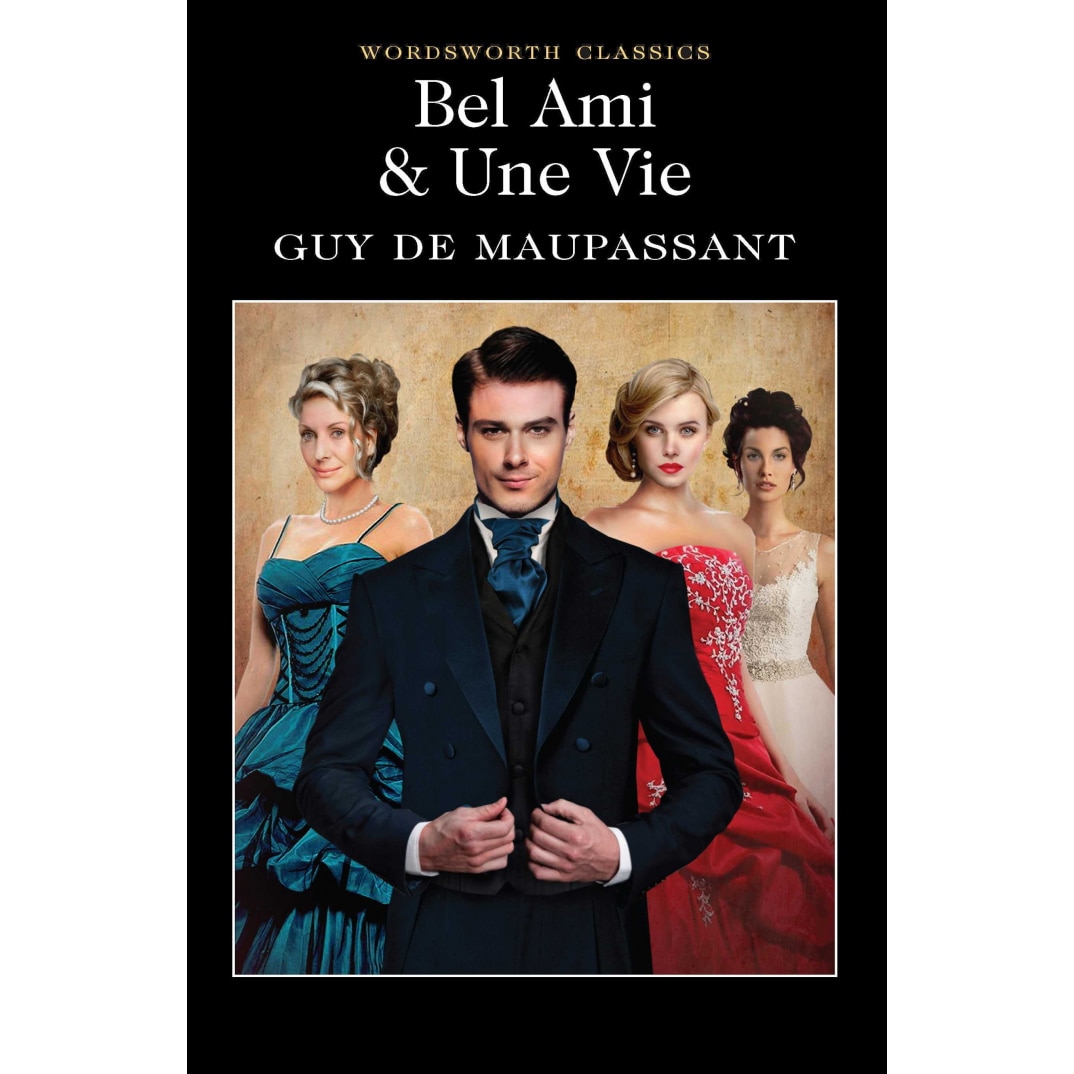 Bel-Ami and Une Vie - Maupassant G.