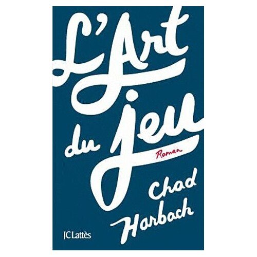 L'Art du jeu - Chad Harbach