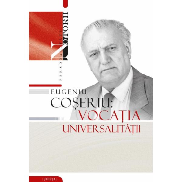 Eugeniu Coseriu: Vocatia universalitatii - Gheorghe Popa
