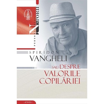 Spiridon Vangheli sau despre valorile copilariei Spiridon Vangheli sau despre valorile copilariei