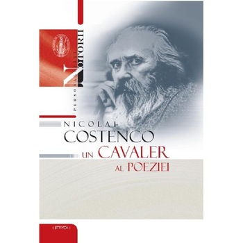 Nicolai Costenco. Un cavaler al poeziei Nicolai Costenco. Un cavaler al poeziei