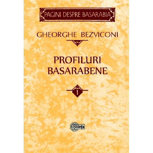 Profiluri basarabene Vol.1 - Gheorghe Bezviconi