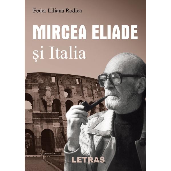 Mircea Eliade si Italia - Feder Liliana Rodica