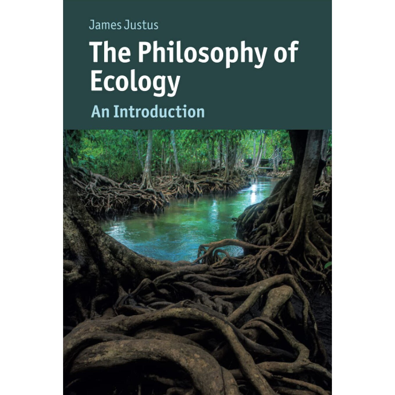 The Philosophy of Ecology - James Justus, ed 2021