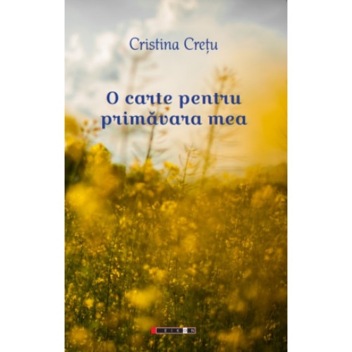 O carte pentru primavara mea - Cristina Cretu