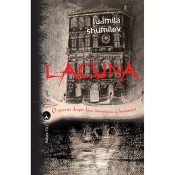 Lacuna. O poveste despre fata intunecata a frumusetii - Ludmila Shumilov Lacuna. O poveste despre fata intunecata a frumusetii - Ludmila Shumilov