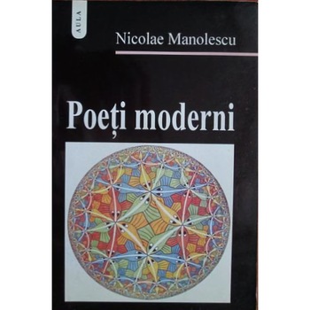 Poeti moderni - Nicolae Manolescu Poeti moderni - Nicolae Manolescu