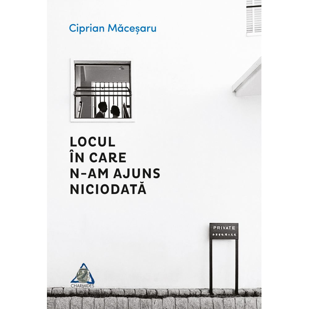 Locul in care n-am ajuns niciodata - Ciprian Macesaru