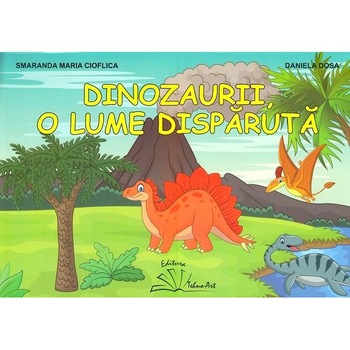 Dinozaurii, o lume disparuta. Mapa cu planse - Smaranda Maria Cioflica, Daniela Dosa Dinozaurii, o lume disparuta. Mapa cu planse - Smaranda Maria Cioflica, Daniela Dosa