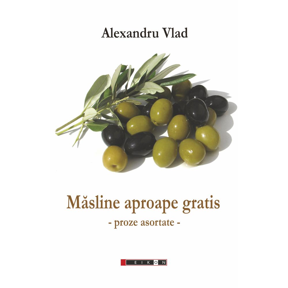 Masline aproape gratis - Alexandru Vlad