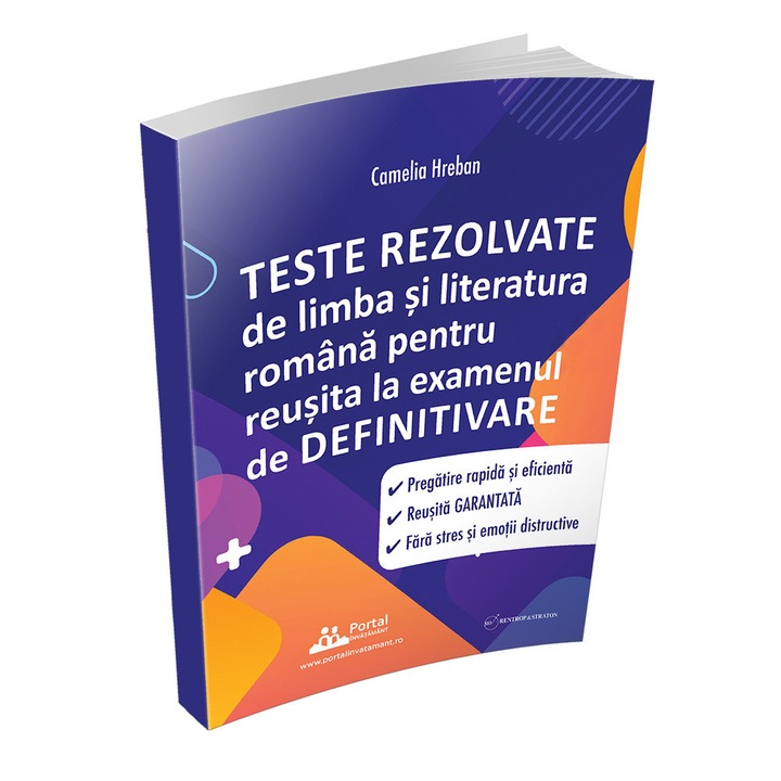 Teste rezolvate de limba si literatura romana pentru reusita la examenul de definitivare, autor Camelia Hreban
