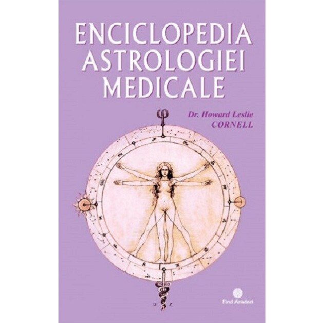 Enciclopedia Astrologiei Medicale - Howard Leslie Cornell, editia 2021