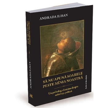 Sa nu apuna soarele peste minia noastra - Andrada Ilisan Sa nu apuna soarele peste minia noastra - Andrada Ilisan