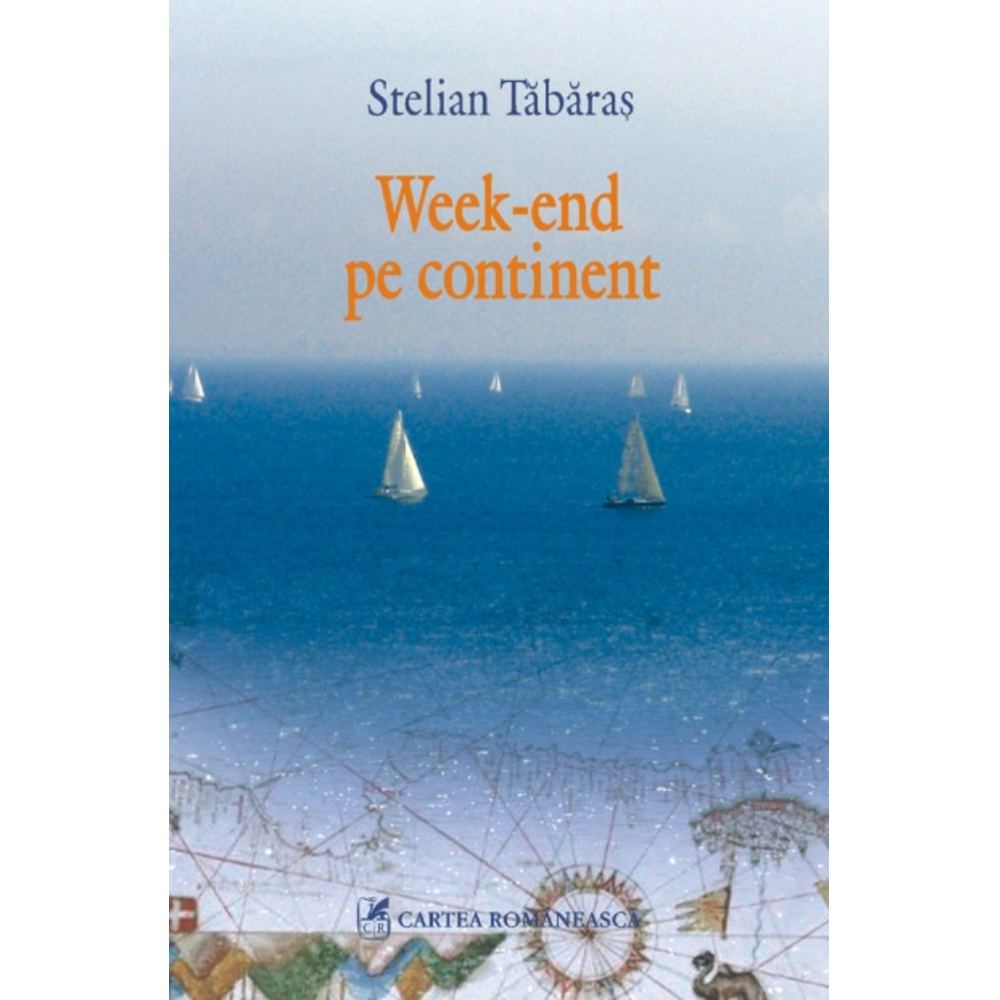 Week-end pe continent - Stelian Tabaras