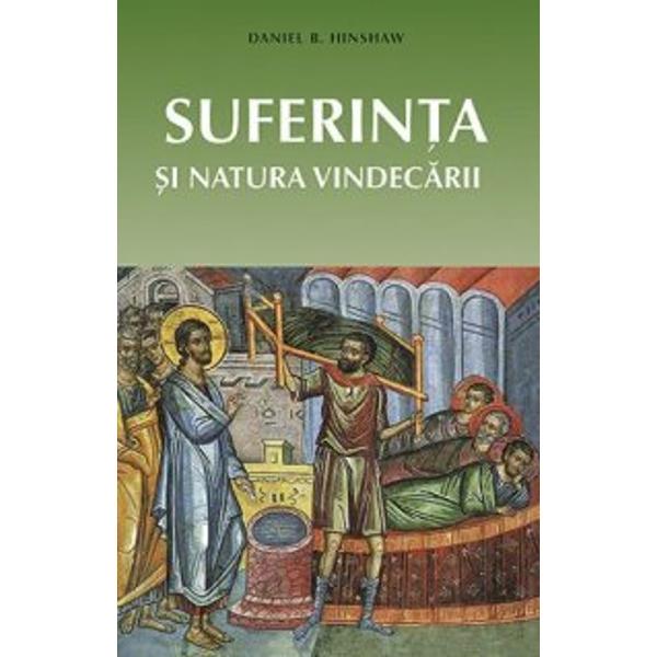 Suferinta si natura vindecarii - Hinshaw, Daniel B.