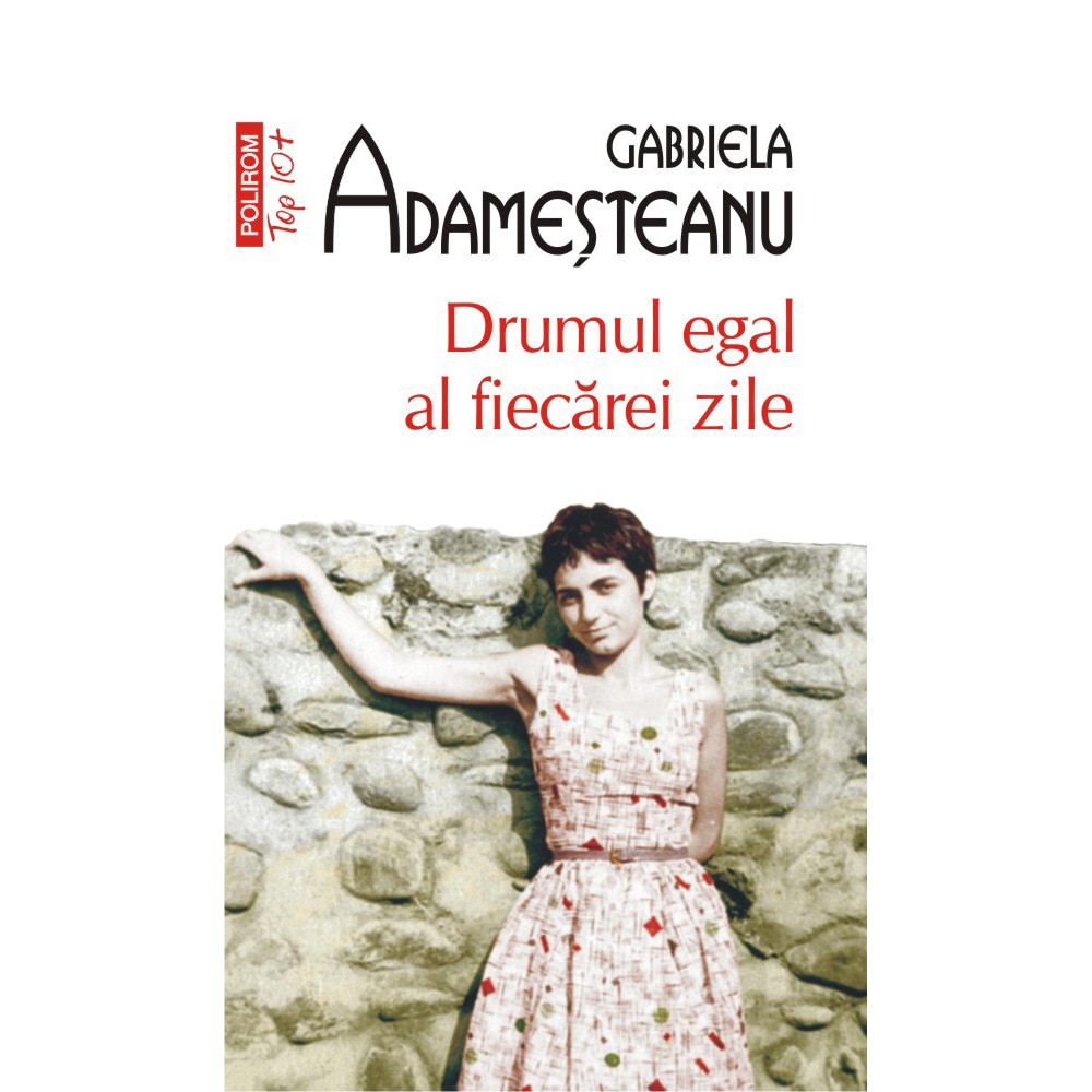 Drumul egal al fiecarei zile, Gabriela Adamesteanu