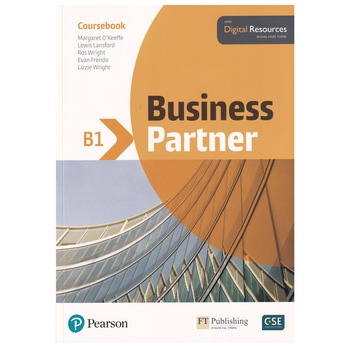 Business Partner B1 level, Student Book with Digital Resources, Margaret O'Keeffe, Lewis Lansford, Ros Wright, Evan Frendo, Lizzie Wright Business Partner B1 level, Student Book with Digital Resources, Margaret O'Keeffe, Lewis Lansford, Ros Wright, Evan Frendo, Lizzie Wright