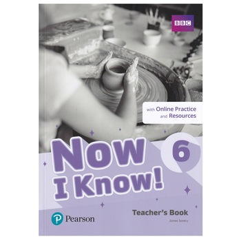 Now I Know, Level 6, Teacher's Book with Online Practice and Resources, James Savery, 302 pagini Now I Know, Level 6, Teacher's Book with Online Practice and Resources, James Savery, 302 pagini