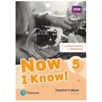 Now I Know, Level 5, Teacher's Book with Online Practice and Resources, Mark Roulston, 302 pagini Now I Know, Level 5, Teacher's Book with Online Practice and Resources, Mark Roulston, 302 pagini