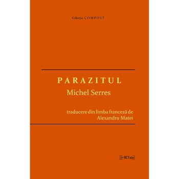 Parazitul - Michel Serres, ed 2021 Parazitul - Michel Serres, ed 2021