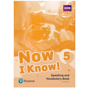 Now I Know! Level 5, Speaking and Vocabulary Book, Annette Flavel, 72 pagini Now I Know! Level 5, Speaking and Vocabulary Book, Annette Flavel, 72 pagini