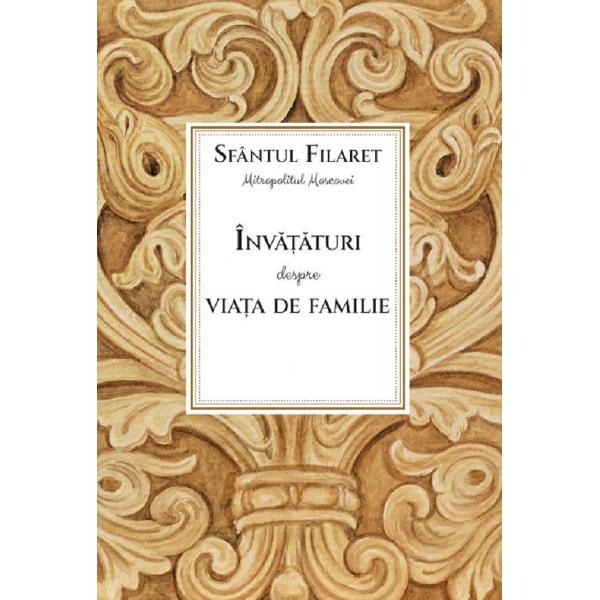 Invataturi despre viata de familie - Sfantul Filaret, mitropolitul Moscovei