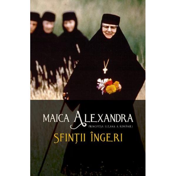 Sfintii ingeri - Maica Alexandra, Principesa Ileana a Romaniei