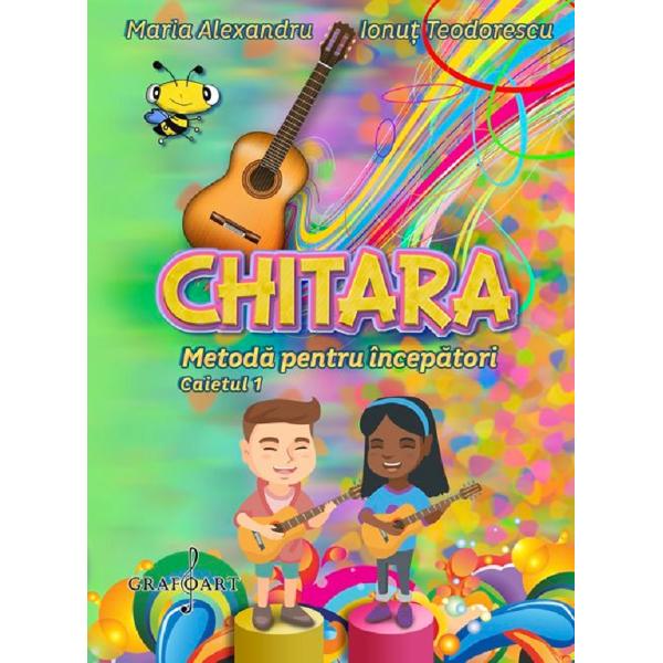Chitara. Metoda pentru incepatori - Maria Alexandru, Ionut Teodorescu