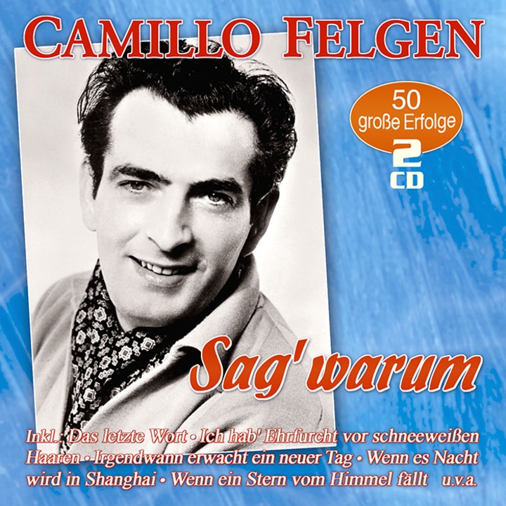 Camillo Felgen: Sag' warum: 50 grosse Erfolge [2CD]