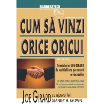 Cum sa vinzi orice oricui, Joe Girard Cum sa vinzi orice oricui, Joe Girard
