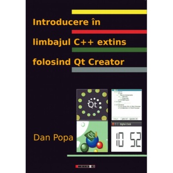 Introducere in limbajul C++ extins folosind QT Creator - Dan Popa Introducere in limbajul C++ extins folosind QT Creator - Dan Popa
