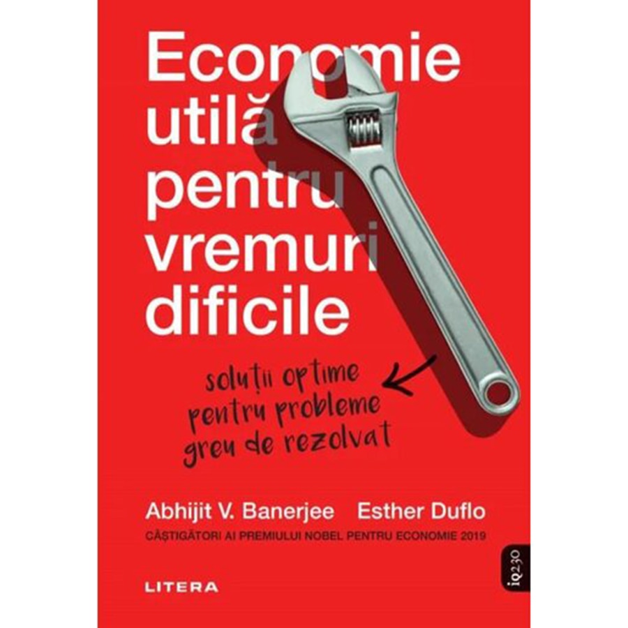 Economie utila pentru vremuri dificile. Abhijit banerjee, Esther duflo
