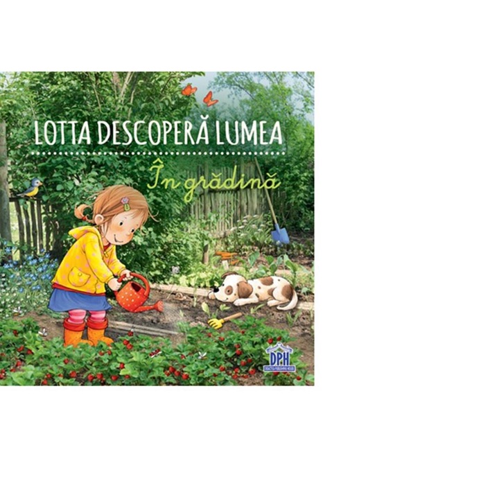 Lotta felfedezi a világot – A kertben, Sandra Grimm (Román nyelvű kiadás)