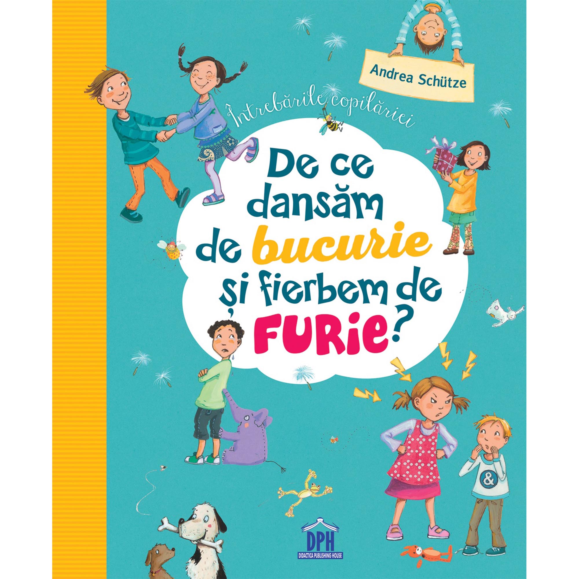 De ce dansam de bucurie si fierbem de furie - Intrebarile copilariei, Andrea Schütze